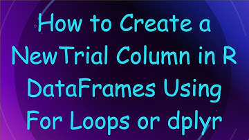 How to Create a NewTrial Column in R DataFrames Using For Loops or dplyr