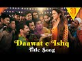 Daawateishq  full title song  aditya roy kapur  parineeti chopra  javed ali  sunidhi chauhan