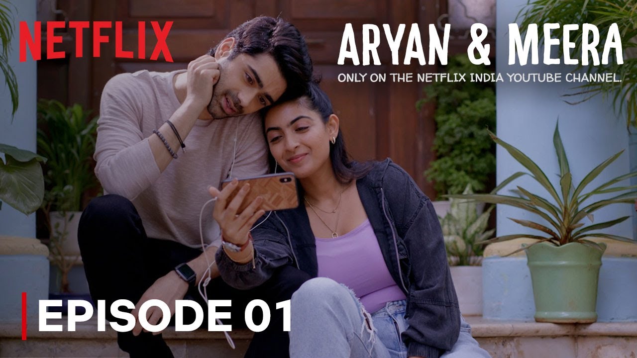 Episode 1   Moving In Together  Aryan  Meera  Taaruk Raina  Zayn Marie  Netflix India