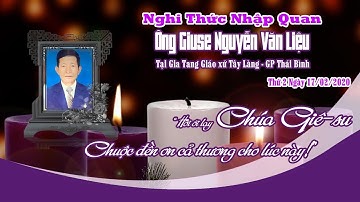 Giáo xứ Tây Làng - Nghi Thức Nhập Quan Ông Giuse Nguyễn Văn Liệu