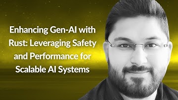 Enhancing Gen-AI with Rust: Scalable AI Systems | Karan Khanna | Conf42 Rustlang 2024