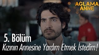 Kızının annesine yardım etmek istedim! - Ağlama Anne 5.  Resimi