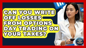 Can You Write Off Losses From Options Day Trading On Your Taxes? - Stock and Options Playbook