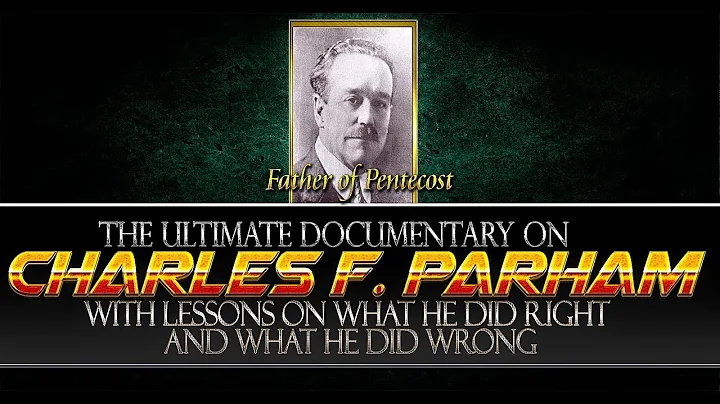 Ultimate Documentary on Charles Parham