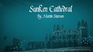 Epic Fantasy Choir Music ( Sunken Cathedral ) - Music Of Forgotten Temples & Cathedrals