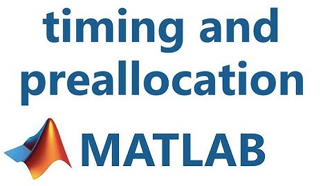 Matlab: timing & preallocation
