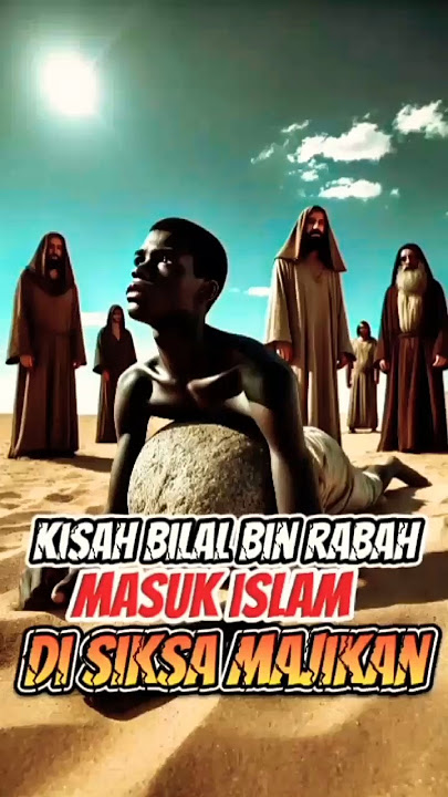 kisah Bilal bin Rabah masuk Islam di siksa majikan #sejarahislam #kisahnabidansahabat #feedshorts