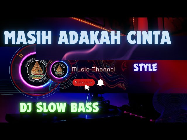 DJ SLOW BASS ( MASIH ADAKAH CINTA ) class=