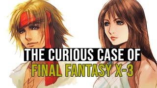 The Curious Case of Final Fantasy X-3