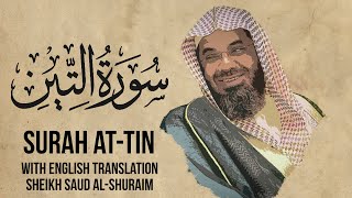 Saud Shuraim At Tin - Sheikh Saud Al Shuraim Surah 95 with English Subtitle - Al Qur'an Arabic