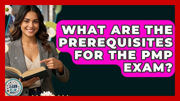 What Are The Prerequisites For The PMP Exam? - Learn As An Adult