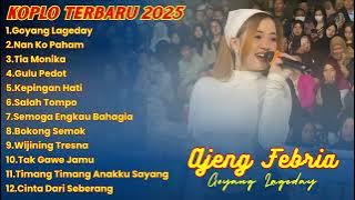 DANGDUT KOPLO TERBARU 2025 🎶AJENG FEBRIA - GOYANG LAGEDAY || DANGDUT KOPLO INDONESIA VIRAL