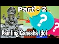 Painting Ganesha Idol | Best Ganesh Idol painting 2020 | Making of Ganesha Idol | Part - 2