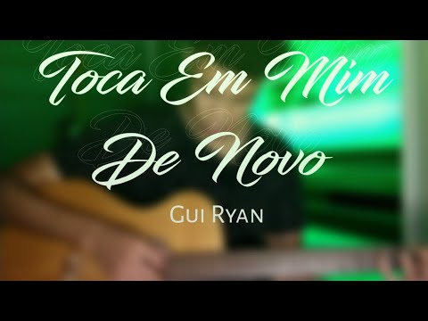 Toca Em Mim De Novo - Gui Ryan (Cover)