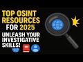 Top OSINT Resources for 2025: Unleash Your Investigative Skills!