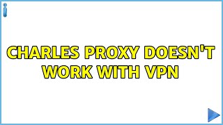 Charles proxy doesn't work with VPN