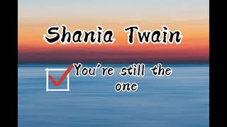 Shania Twain- You're Still The One (Lyrics)