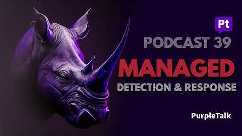 The Truth About Managed Detection & Response | Podcast 39