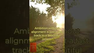 Ambition is a trap without a compass