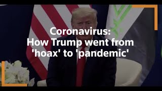 Coronavirus: How Trump went from 'hoax' to 'pandemic'