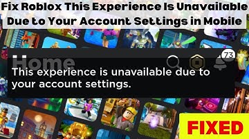 Fix Roblox This Experience Is Unavailable Due to Your Account Settings in Mobile || 2023