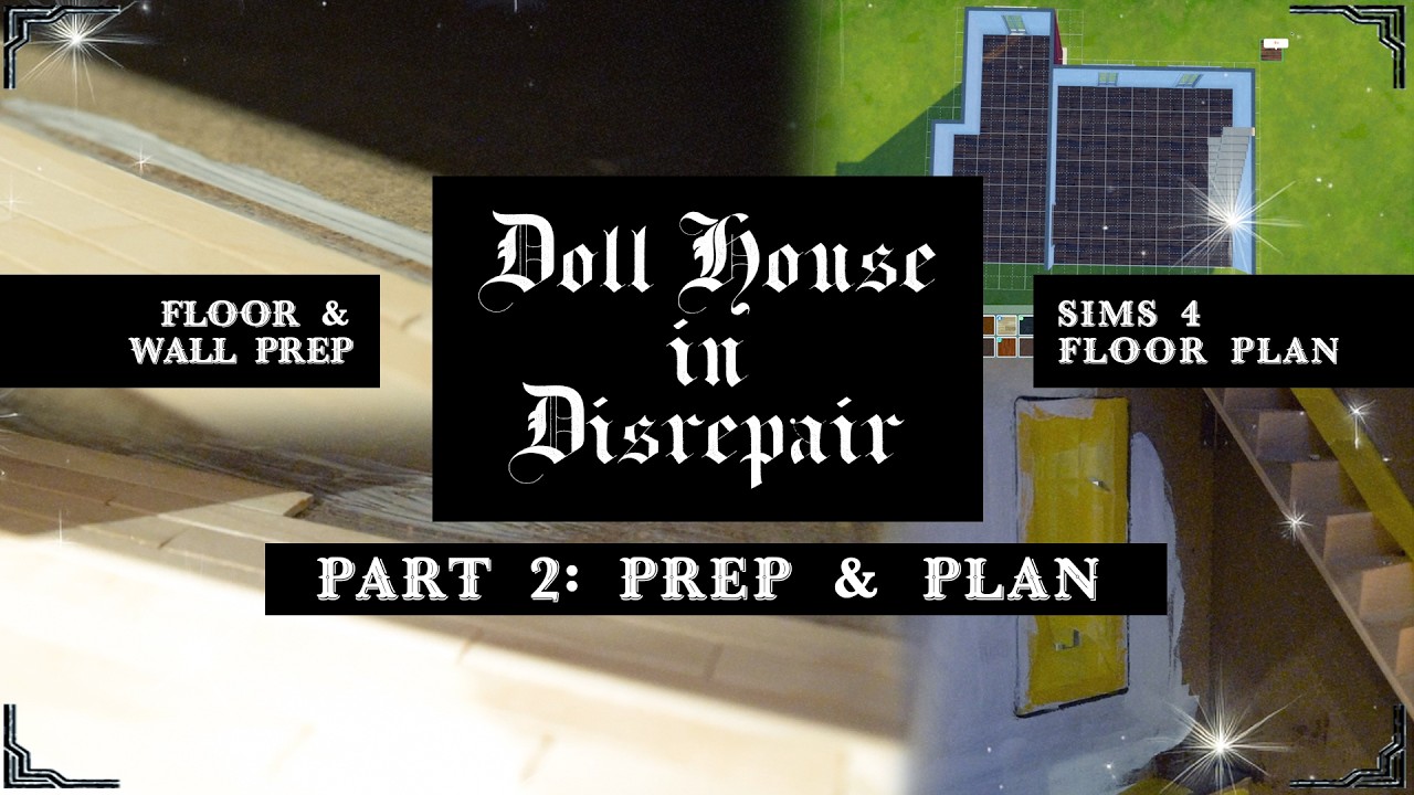 Doll House in Disrepair ✯ Part 2: Prep & Plan ✑ The Wandering Automaton