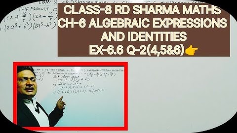CLASS-8, SOLUTION OF RD SHARMA MATHS,CH-6 ALGEBRAIC EXPRESSIONS AND IDENTITIES, EX-6.6,Q-2(4,5&6)
