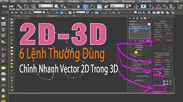 Học 3D 6 lệnh hiệu chỉnh Vector 2D CẦN VỮNG TRƯỚC để tạo khối 3DMAX