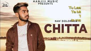 Chitta (Official Video) Nav Dolorain~ New Punjabi Song 2018~Songs Collection By Arjit Joshi