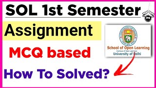 SOL First Semester Assignment MCQ Based 2023 | Sol 1st Semester Assignment 2023 : How to Solved