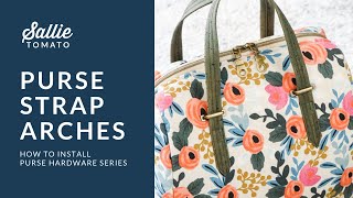 How to Install Purse Strap Arches Tutorial