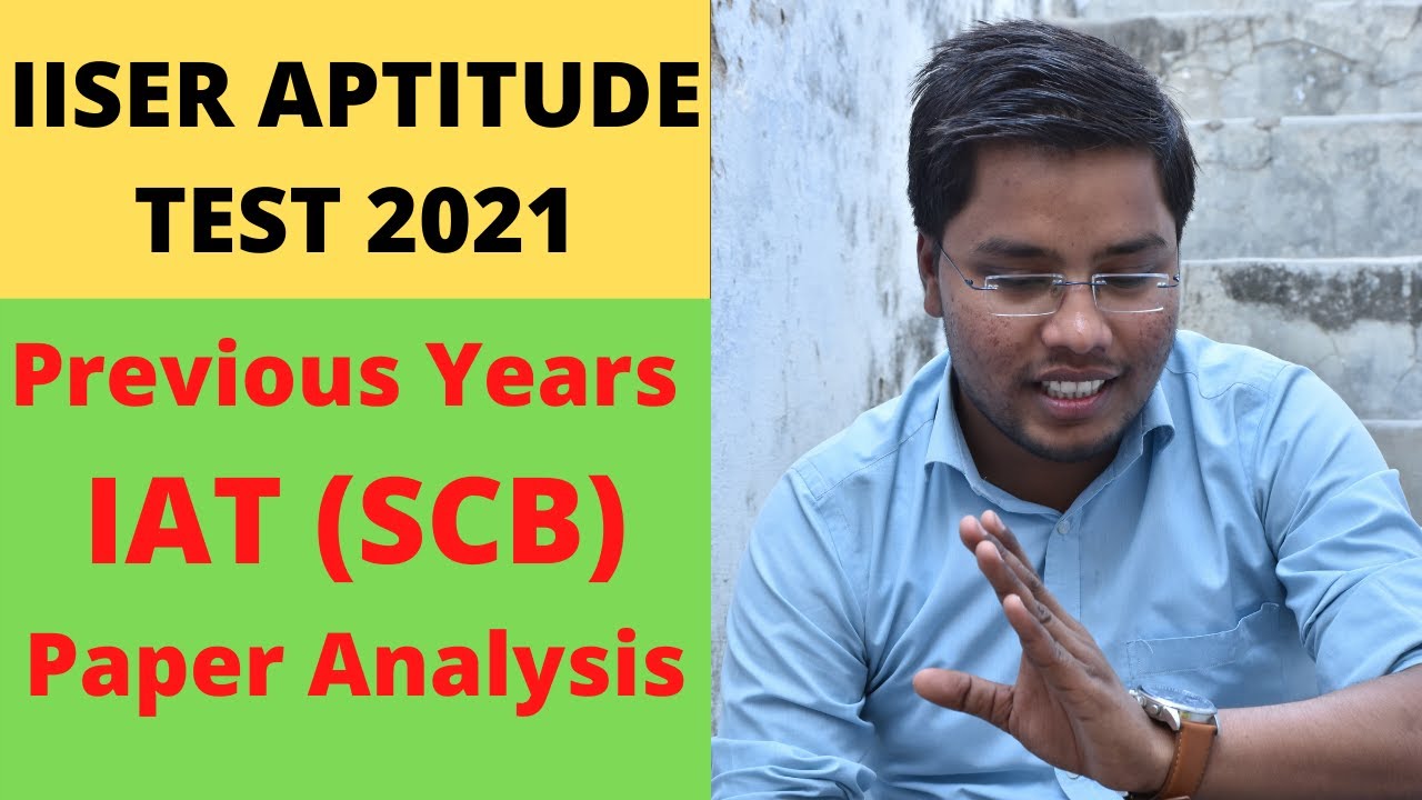 iiser-aptitude-test-preparation-paper-analysis-iiser-admission-2021-iat-scb-test-analysis