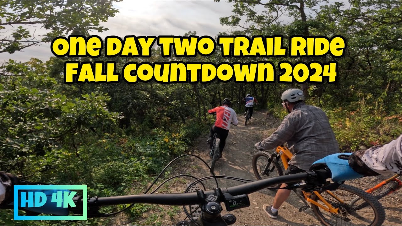 ONE DAY TWO TRAIL FALL COUNTDOWN RIDE 2024 - YouTube