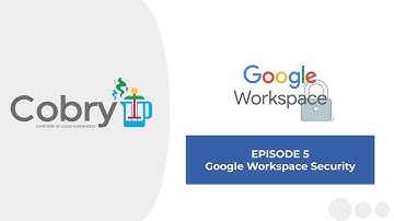 Google Workspace Security - The Cobry Cafetiere of Cloud Knowledge - Episode 5