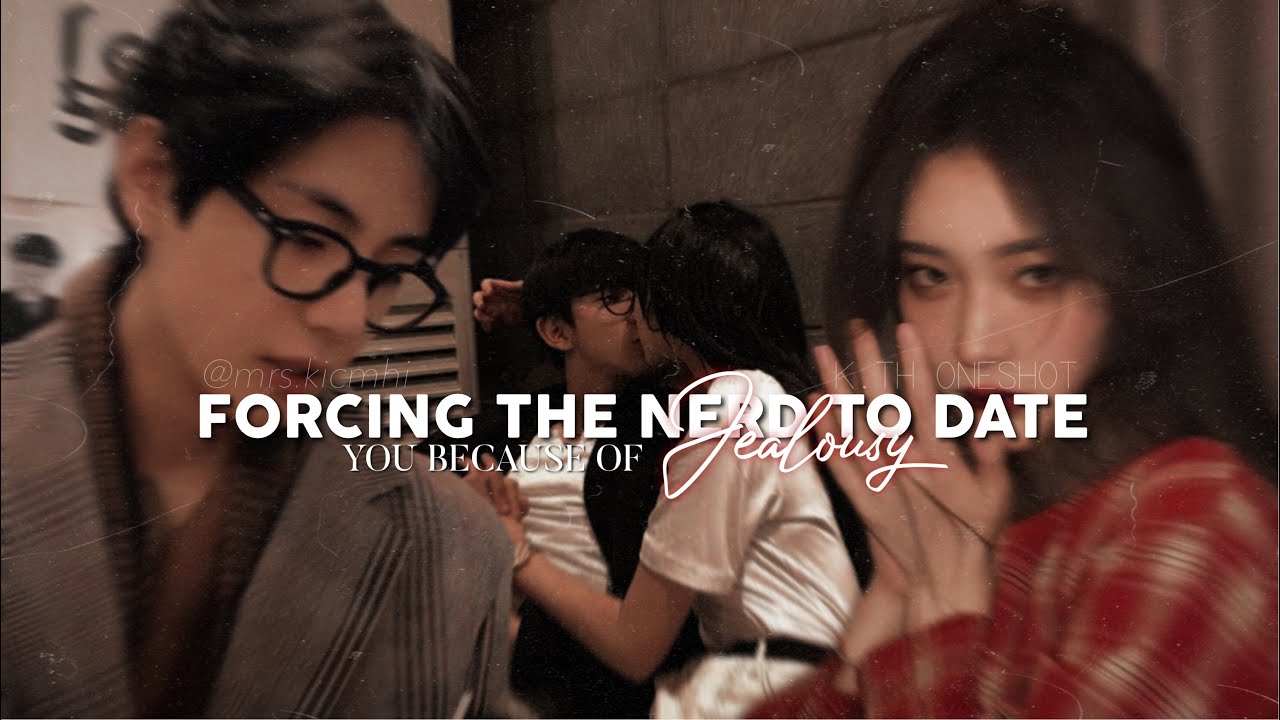 🌻➪[ᴛᴀᴇʜʏᴜɴɢ ᴏɴᴇsʜᴏᴛ]Forcing the nerd to date you because of jealousy
