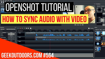OPENSHOT TUTORIAL: How To Sync Audio With Video Geekoutdoors.com EP564