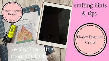 Keeping Track Of A Cross Stitch Chart (Cross Stitch Video 23)