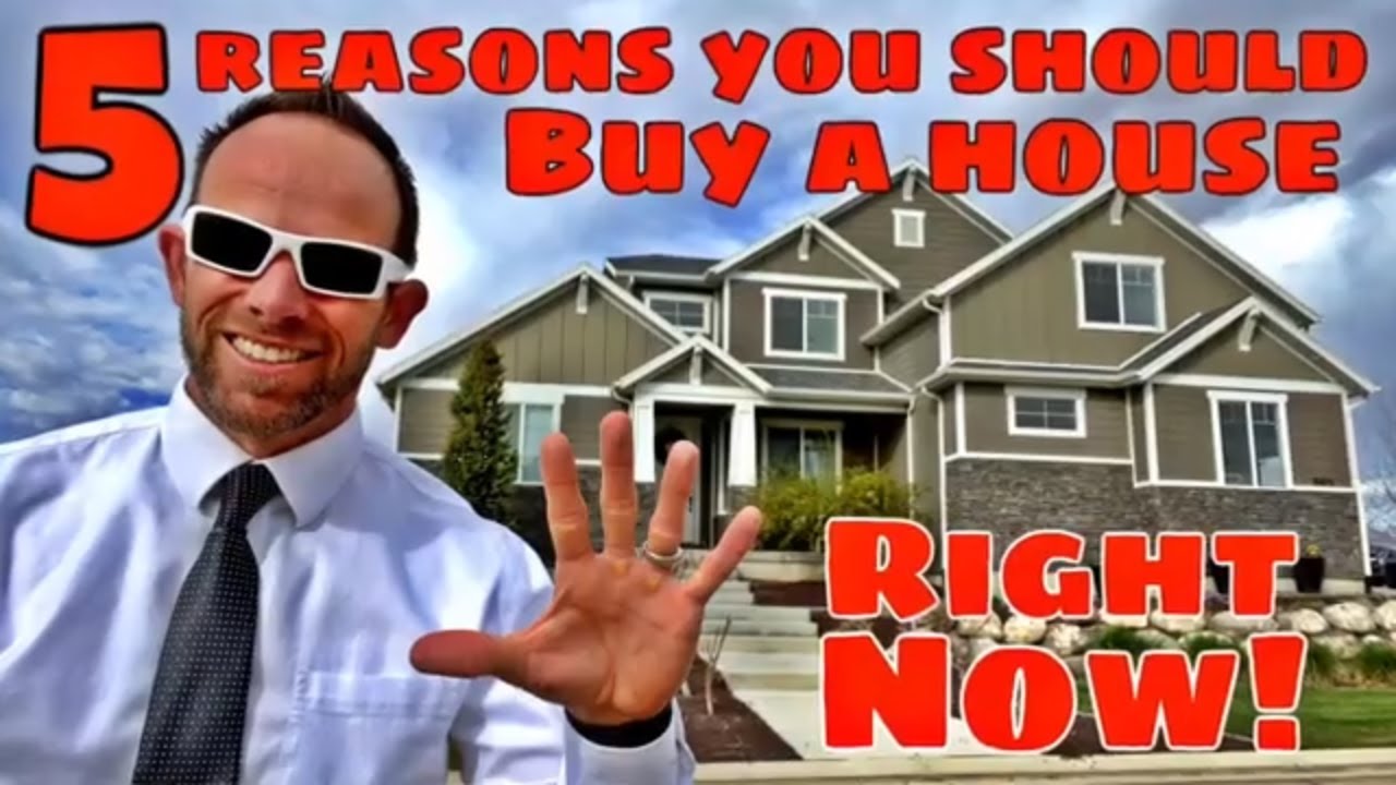 What Are The BEST REASONS To BUY a HOUSE Why Should I BUY a HOUSE NOW