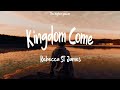 Rebecca St. James - Kingdom Come (feat. for KING & COUNTRY) (Lyrics)  | 1 Hour
