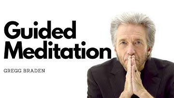 Gregg Braden | Guided Meditation