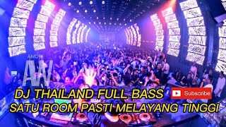 SATU ROOM PASTI MELAYANG TINGGI || DJ THAILAND FULL BASS
