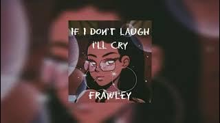 If I Don't Laugh, I'll Cry - Frawley (Sped up and Reverb) | Nightcore