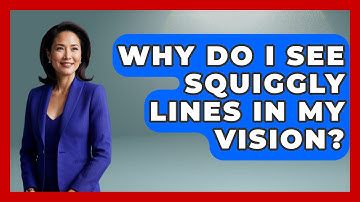 Why Do I See Squiggly Lines In My Vision? - Optometry Knowledge Base