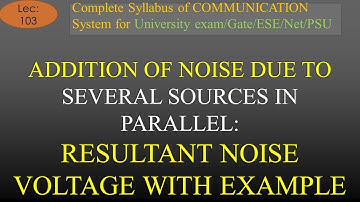 Addition of Noise due to Several Sources in Parallel with Example | Com Sys | R K Classes | Lec 103