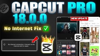Capcut Pro New Update 18.0.0 | CapCut No Internet & Template All Problem Solved 100% Working