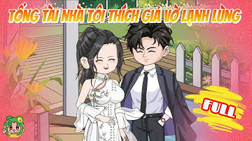 FULL CÓ KẾT - Tổng Tài Nhà Tôi Thích Giả Vờ Lạnh Lùng | Bơ Review