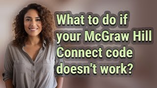 What to do if your McGraw Hill Connect code doesn't work?