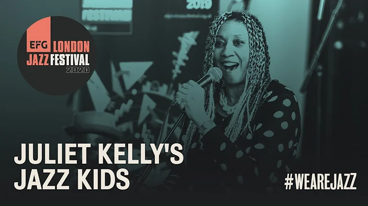 Juliet Kellys Jazz Kids | EFG London Jazz Festival...