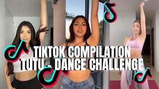 TUTU - TIKTOK DANCE CHALLENGE COMPILATION PART 11