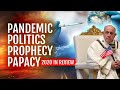 Pandemic, Politics, Papacy, and Prophecy: Year End Review with Doug Batchelor